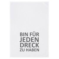 Geschirrtuch mit Text Bin für jeden Dreck zu haben...