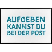Magnet mit Spruch aufgeben kannst du bei der Post von 17;30