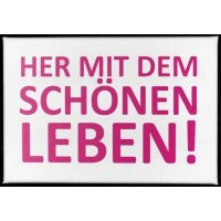 Magnet mit Spruch her mit dem schönen Leben von 17;30