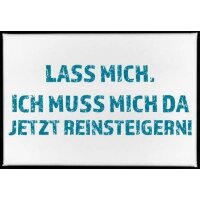 Magnet mit Spruch lass mich. Ich muss mich da jetzt...
